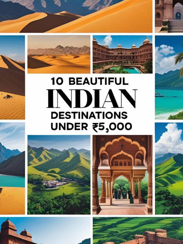 10 Beautiful Indian Destinations Under ₹5,000 Budget
