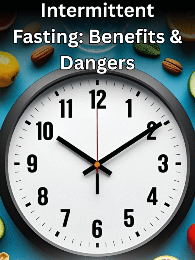 Intermittent Fasting: Benefits & Dangers