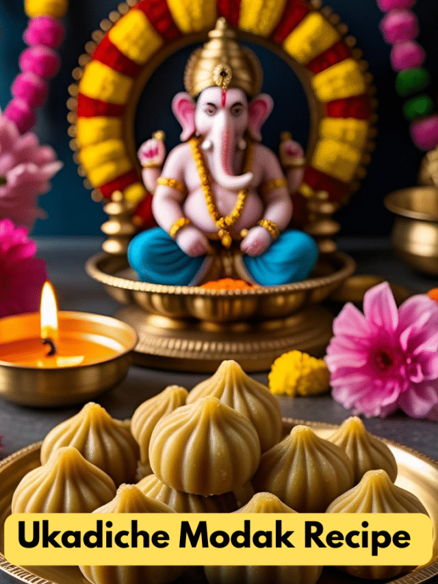 Ukadiche Modak Recipe – Ganpati Bappa’s Favourite Sweet